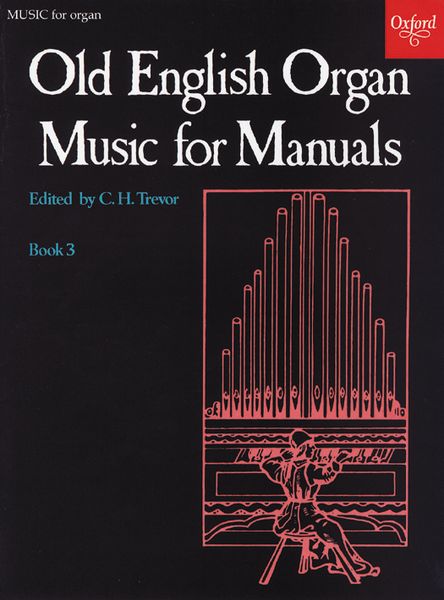 Old English Organ Music For Manuals : Book 3 / edited by C. H. Trevor.