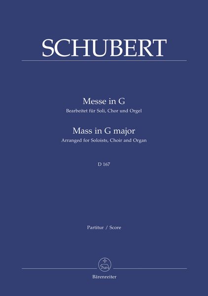 Messe In G, D. 167 : For Solo Voices, Chorus and Organ / arranged by Michael Gerisch.