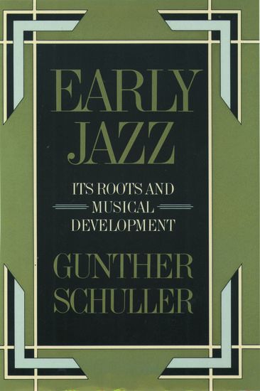 Early Jazz : Its Roots and Musical Development.