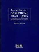 Saxophone High Tones : A Systematic Approach To The Extension Of The Range Of All The Saxophones.