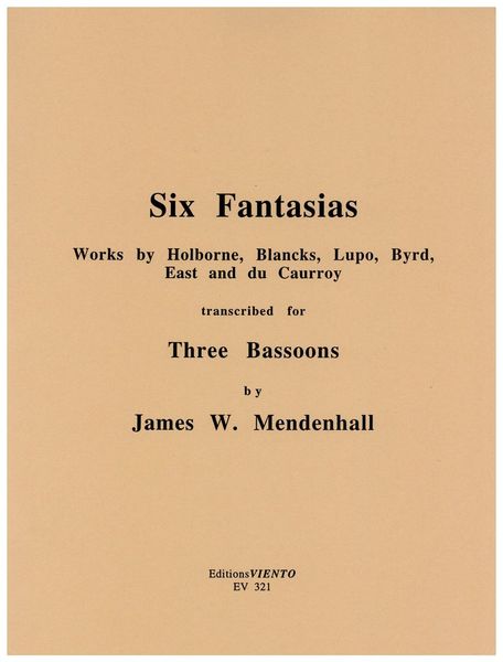 Six Fantasias : For Three Bassoons / transcribed by James W. Mendenhall.