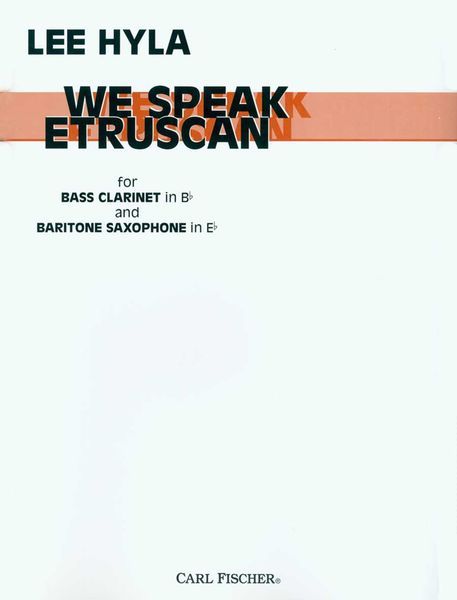 We Speak Etruscan : For Bass Clarinet In Bb and Baritone Saxophone In E Flat.