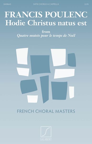 Quatre Motets Pour le Temps De Noël, No. 4 : Hodie Christus Natus Est.