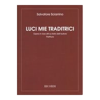 Luci Mie Traditrici : Opera In Due Atti Su Testo Dell'autore.