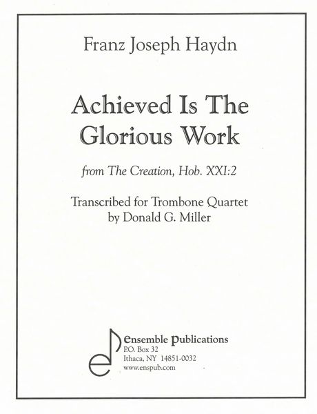 Achieved Is The Glorious Work, From The Creation : For Trombone Quartet / arranged by Donald Miller.