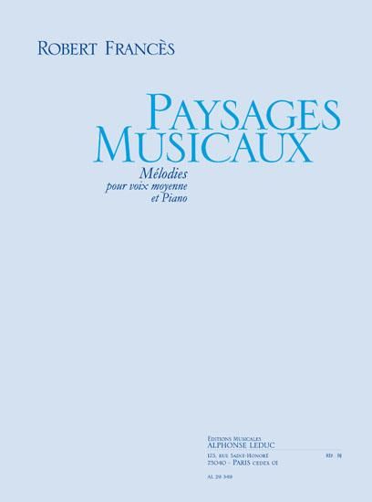 Paysages Musicaux : Melodies Pour Voix Moyenne Et Piano.