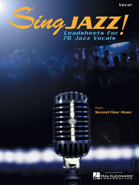 Sing Jazz! : Lead Sheets For 76 Jazz Vocals.