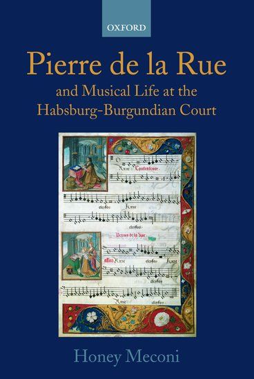 Pierre De la Rue and Musical Life At The Habsburg-Burgundian Court.