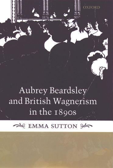 Aubrey Beardsley and British Wagnerism In The 1890s.