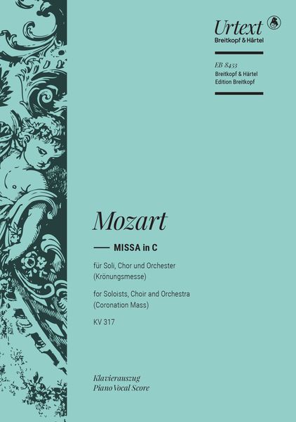 Mass In C Major, K. 317 (Kroenungsmesse) : For Soli, Choir, Orchestra and Organ.