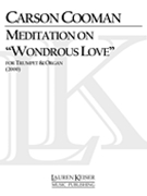 Meditation On Wondrous Love : For Trumpet and Organ (2000).