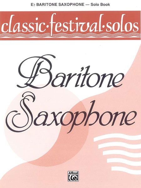 Classic Festival Solos For Baritone Saxophone, Vol. 1 - Solo Book.