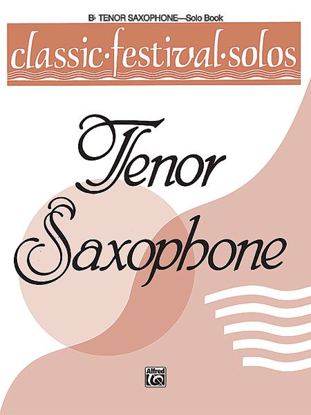 Classic Festival Solos For Tenor Saxophone, Vol. 1 - Solo Book.