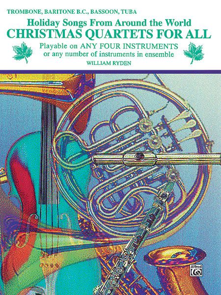 Christmas Quartets For All : For Trombone, Baritone B.C., Bassoon, Tuba.