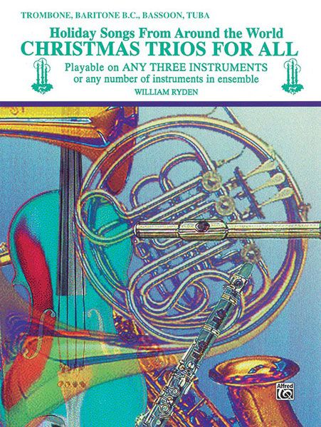 Christmas Trios For All : For Trombone, Baritone Horn, Bassoon and Tuba.