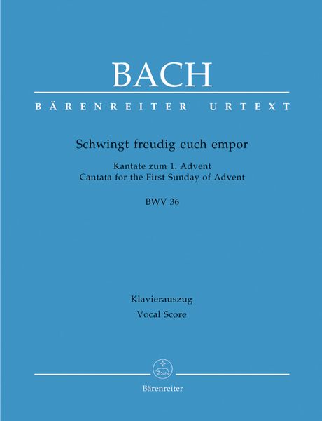 Cantata No. 36 : Schwingt Freudig Euch Empor.