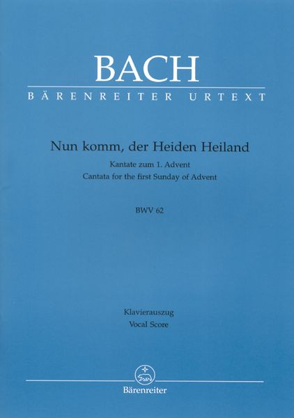 Cantata No. 62 : Nun Komm, der Heiden Heiland.