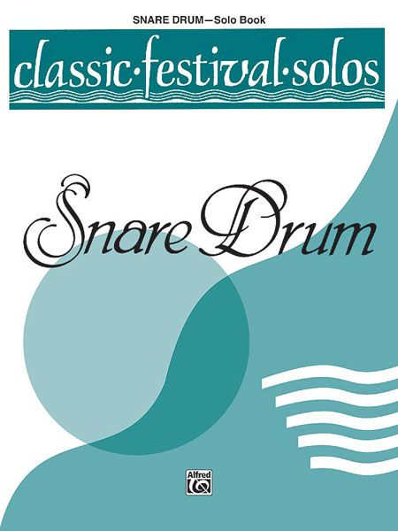 Classic Festival Solos For Snare Drum, Vol. 1 - Solo Book.