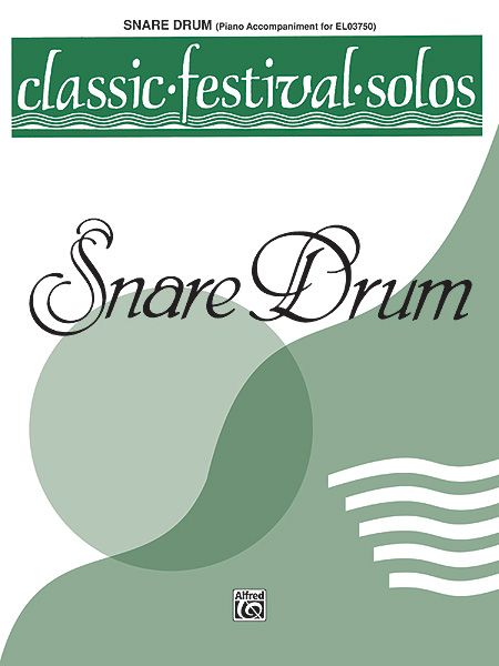 Classic Festival Solos For Snare Drum, Vol. 1 - Piano Accompaniment.