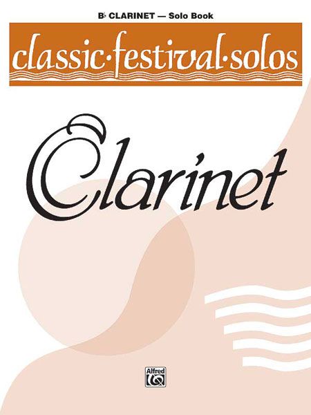 Classic Festival Solos For Clarinet, Vol. 1 - Solo Book.