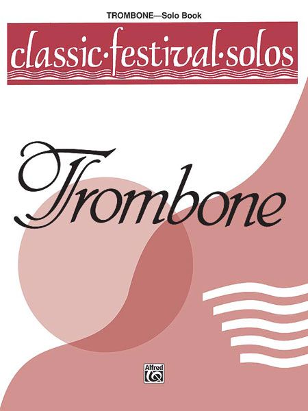 Classic Festival Solos For Trombone, Vol. 1 - Solo Book.