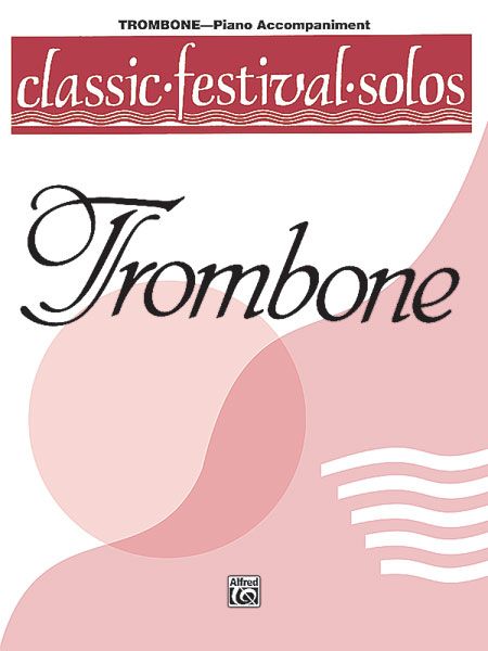 Classic Festival Solos For Trombone, Vol. 1 - Piano Accompaniment.