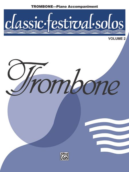 Classic Festival Solos For Trombone, Vol. 2 - Piano Accompaniment.