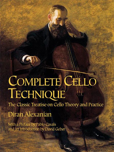 Complete Cello Technique : The Classic Treatise On Cello Theory and Practice.
