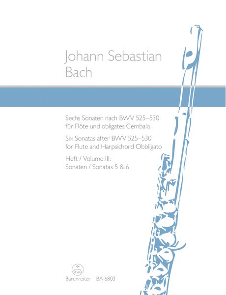 Six Sonatas After BWV 525-530, Vol. 3 (Nos. 5 and 6) : For Flute and Harpsichord Obligato.