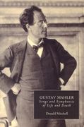 Gustav Mahler : Songs and Symphonies Of Life and Death - Interpretations and Annotations.