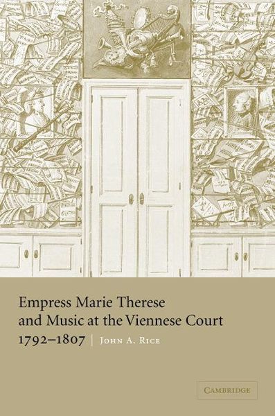 Empress Marie Therese and Music At The Viennese Court, 1792-1807.