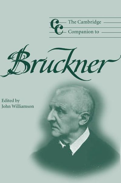 Cambridge Companion To Bruckner / ed. by John Williamson.