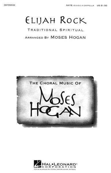 Elijah Rock : For SATB Choir, A Cappella / arr. by Moses Hogan.