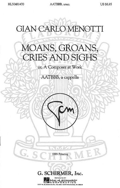 Moans, Groans, Cries and Sighs, Or A Composer At Work : For AATBBB, A Cappella.