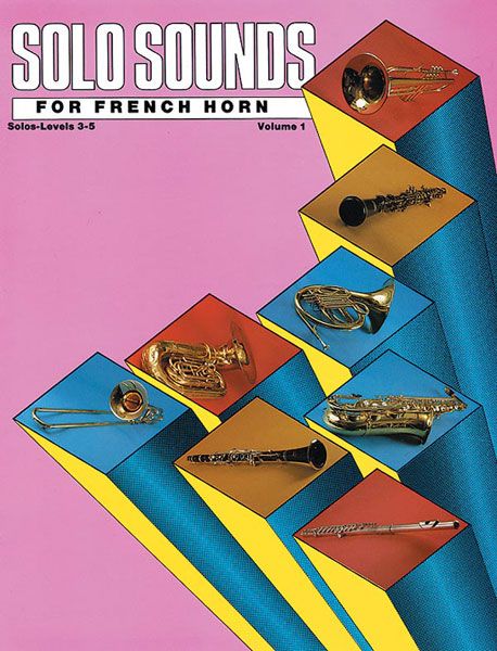 Solo Sounds : For French Horn, Vol. 1 (Levels 3-5) / Solo Book.