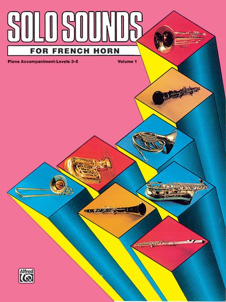 Solo Sounds For French Horn, Vol. 1 (Levels 3-5) / Piano Accompaniments.