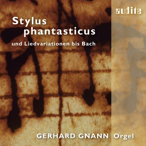 Stylus Phantasticus / Gerhard Gnann, Organ.