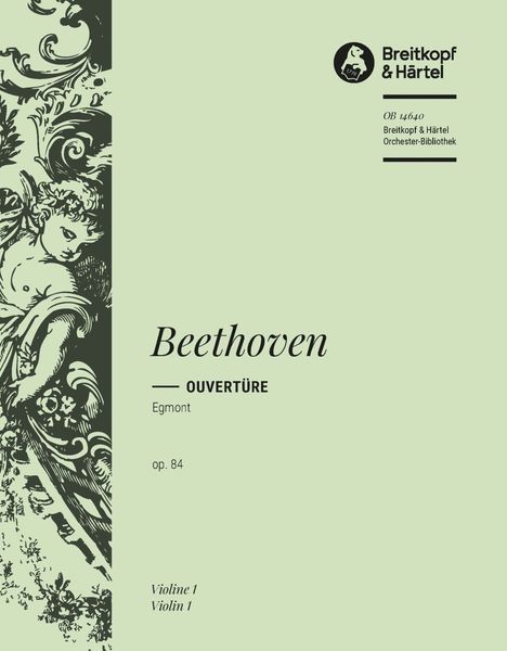 Egmont Overture, Op. 84 : Violin 1 Part (Based On The Henle Complete Edition).