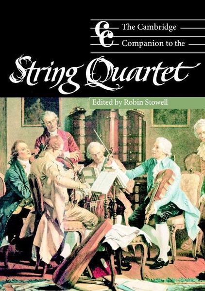 Cambridge Companion To The String Quartet / Ed. by Robin Stowell.