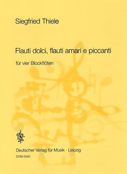 Flauti Dolci, Flauti Amari E Piccanti : Für Vier Blockflöten (1999).