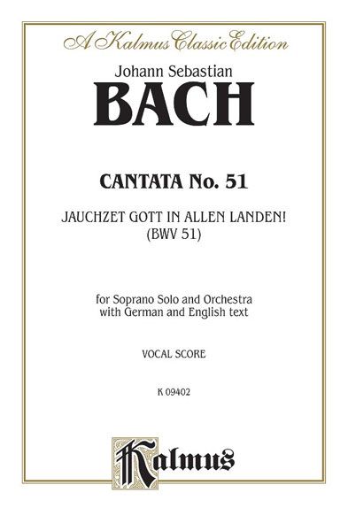 Cantata No. 51 : Jauchzet Gott In Allen Landen : For Soprano Solo and Orchestra - Piano reduction.