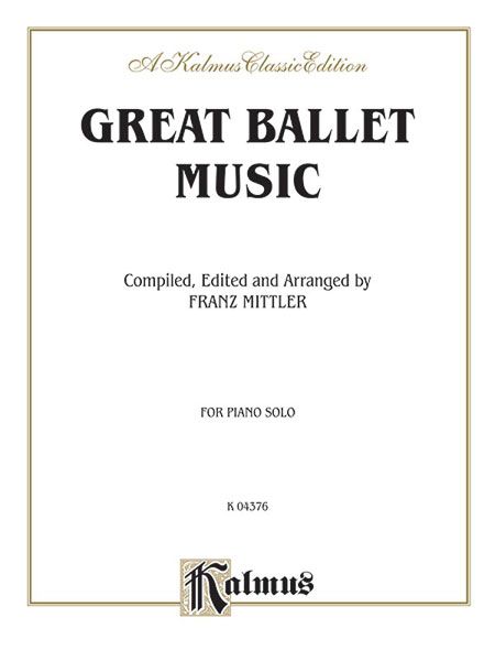 Great Ballet Music / compiled, edited and arranged by Franz Mittler.