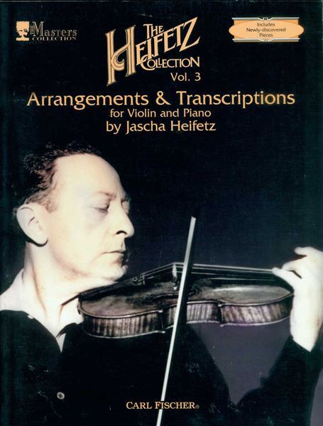 Heifetz Collection, Vol. 3 : Arrangements and Transcriptions For Violin and Piano.