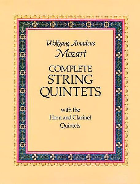 Complete String Quintets, With The Horn And Clarinet Quintets.