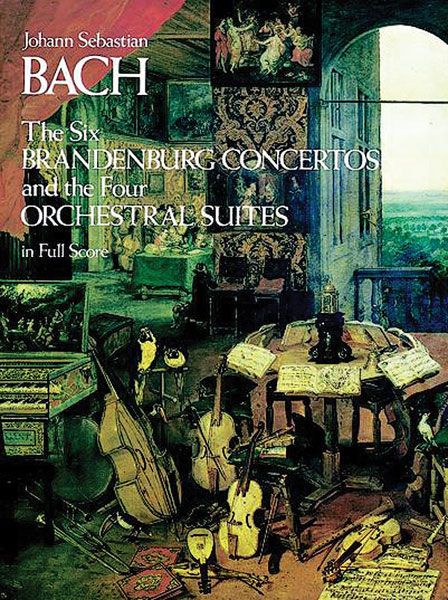 Six Brandenburg Concertos & Four Orchestral Suites : In Full Score.