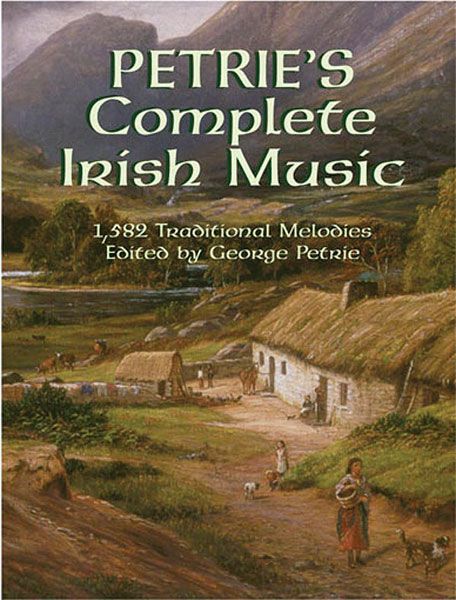 Petrie's Complete Irish Music : 1,582 Traditional Tunes / edited by George Petrie.