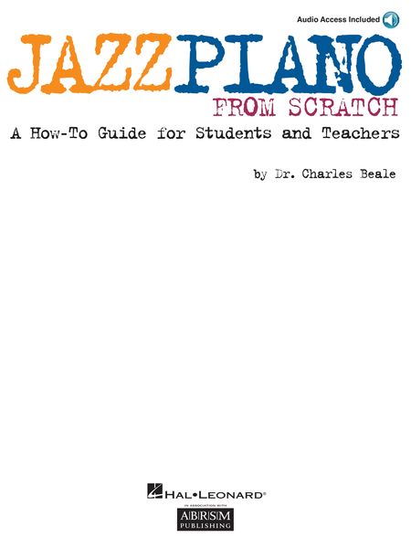 Jazz Piano From Scratch : A How-To For Students and Teachers.