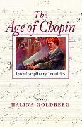 Age Of Chopin : Interdisciplinary Inquiries / edited by Halina Goldberg.