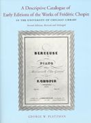 Descriptive Catalogue Of A Collection Of Early Editions Of The Works Of Frederic Chopin In The...