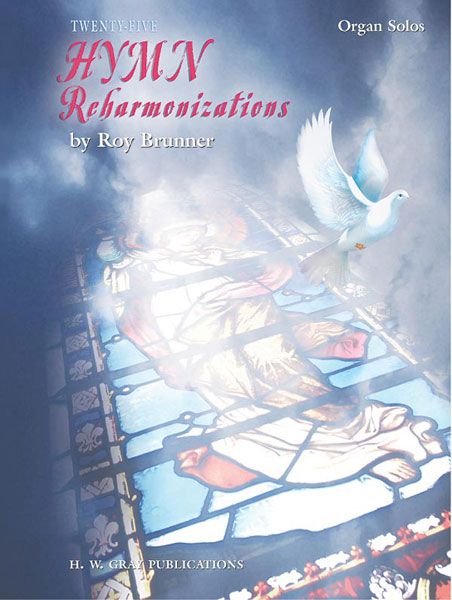 Twenty Five Hymn Reharmonizations : For Organ Solo / arranged by Roy Brunner.